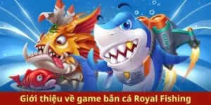 Cách Chơi Bắn Cá Royal Fishing Tại 33WIN: Hành Trình Săn Cá Thú Vị